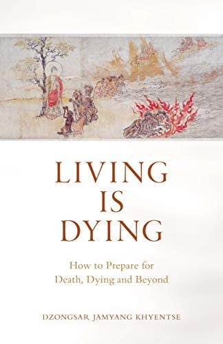 Living Is Dying--How to Prepare for Death, Dying and Beyond