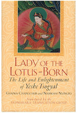 Lady of the Lotus Born, The Life and Enlightenment of Yeshe Tsogyal